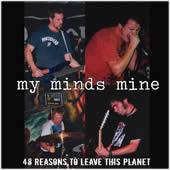 My Minds Mine : 48 Reasons to Leave This Planet